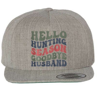 Hello Deer Hunting Season Goodbye Husband Funny Deer Hunting Wool Snapback Cap