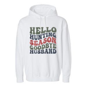 Hello Deer Hunting Season Goodbye Husband Funny Deer Hunting Garment-Dyed Fleece Hoodie