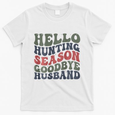 Hello Deer Hunting Season Goodbye Husband Funny Deer Hunting T-Shirt