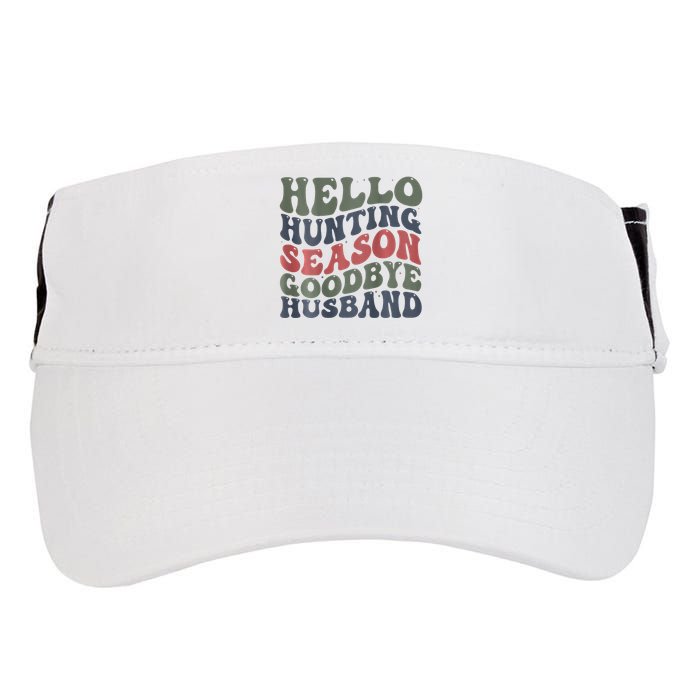 Hello Deer Hunting Season Goodbye Husband Funny Deer Hunting Adult Drive Performance Visor