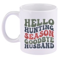 Hello Deer Hunting Season Goodbye Husband Funny Deer Hunting 11oz C Handle Ceramic Mug