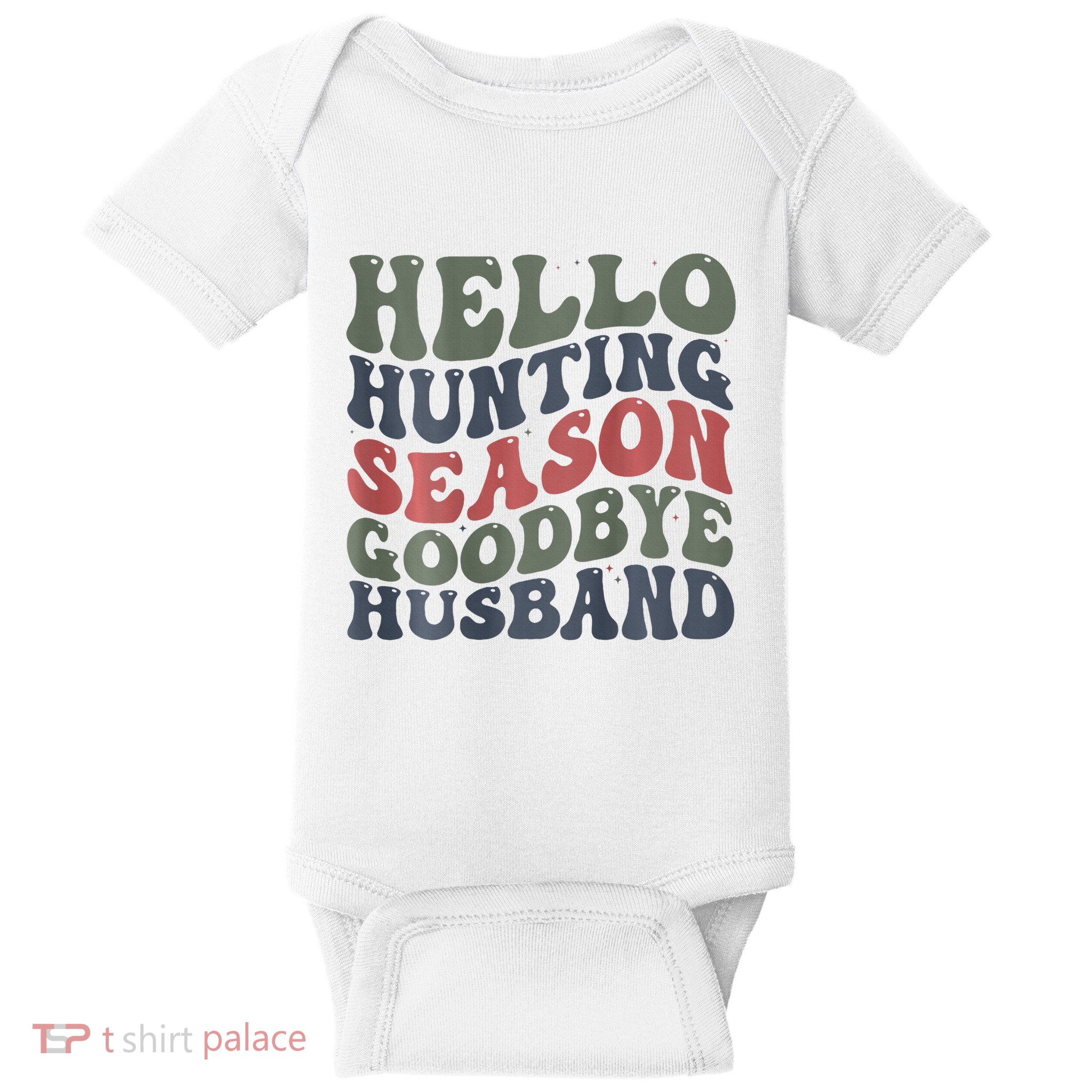 Hello Deer Hunting Season Goodbye Husband Funny Deer Hunting Baby Bodysuit