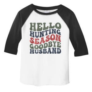 Hello Deer Hunting Season Goodbye Husband Funny Deer Hunting Toddler Fine Jersey T-Shirt