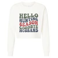 Hello Deer Hunting Season Goodbye Husband Funny Deer Hunting Cropped Pullover Crew