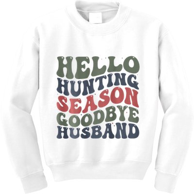 Hello Deer Hunting Season Goodbye Husband Funny Deer Hunting Kids Sweatshirt