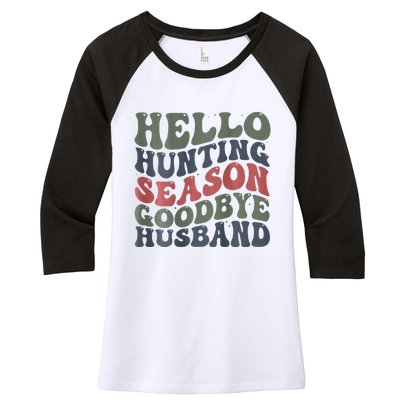 Hello Deer Hunting Season Goodbye Husband Funny Deer Hunting Women's Tri-Blend 3/4-Sleeve Raglan Shirt