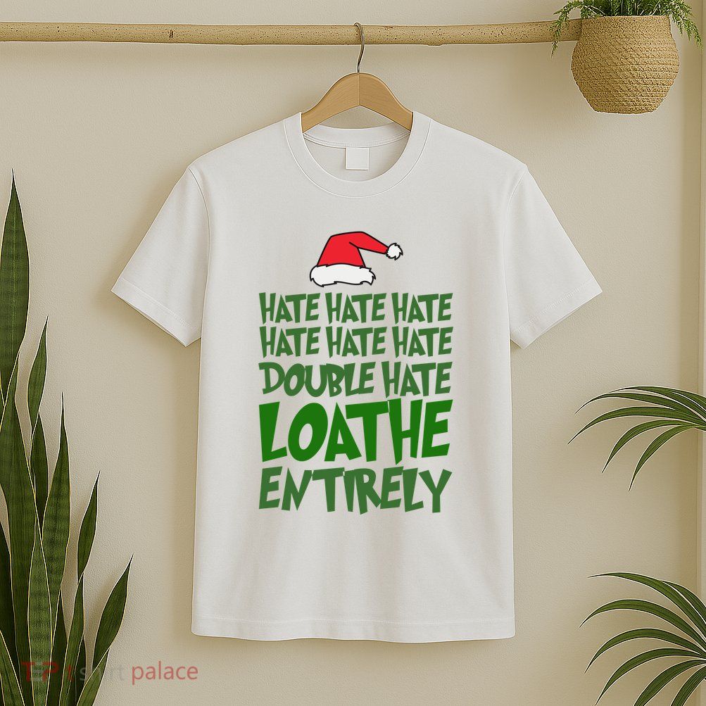 Hate Double Hate Loathe Entirely Funny Christmas Santa T-Shirt