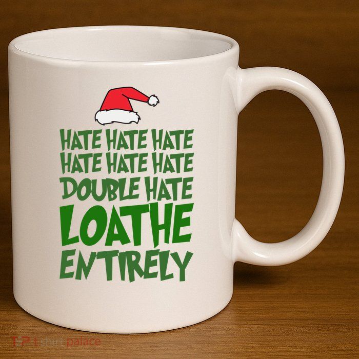 Hate Double Hate Loathe Entirely Funny Christmas Santa 11oz C Handle Ceramic Mug