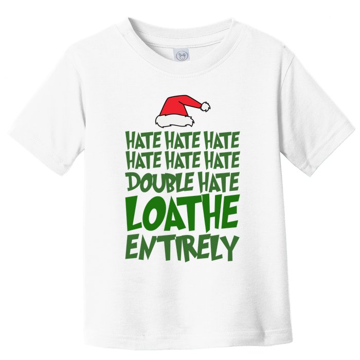 Hate Double Hate Loathe Entirely Funny Christmas Santa Toddler T-Shirt