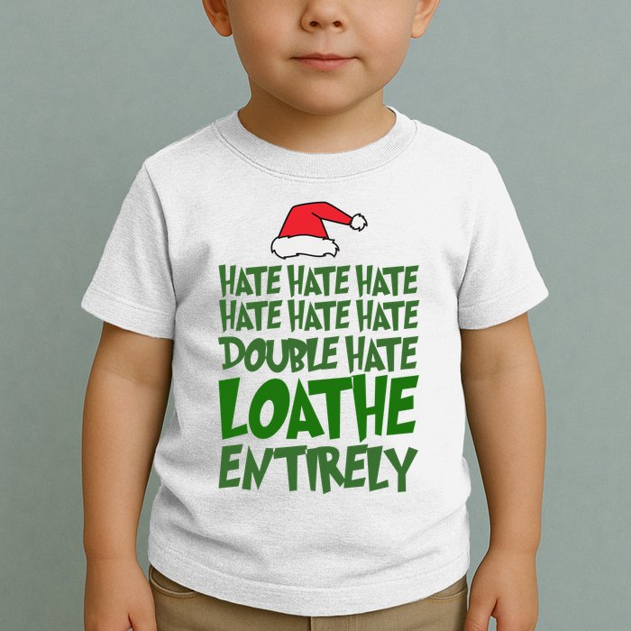 Hate Double Hate Loathe Entirely Funny Christmas Santa Toddler T-Shirt