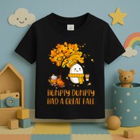 H.U.M.P.T.Y D.U.M.P.T.Y Had A Great Fall Thanksgiving Autumn Toddler T-Shirt