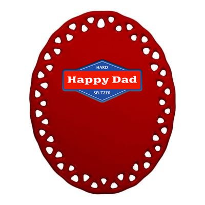 Happy Dad Hard Seltzer Clothing Nelk Ceramic Oval Ornament