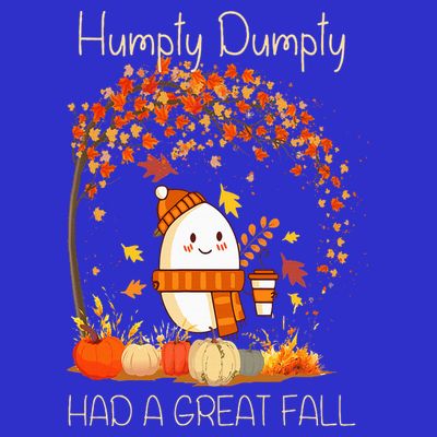 Humpty Dumpty Had A Great Fall Thanksgiving Autumn Halloween T-Shirt