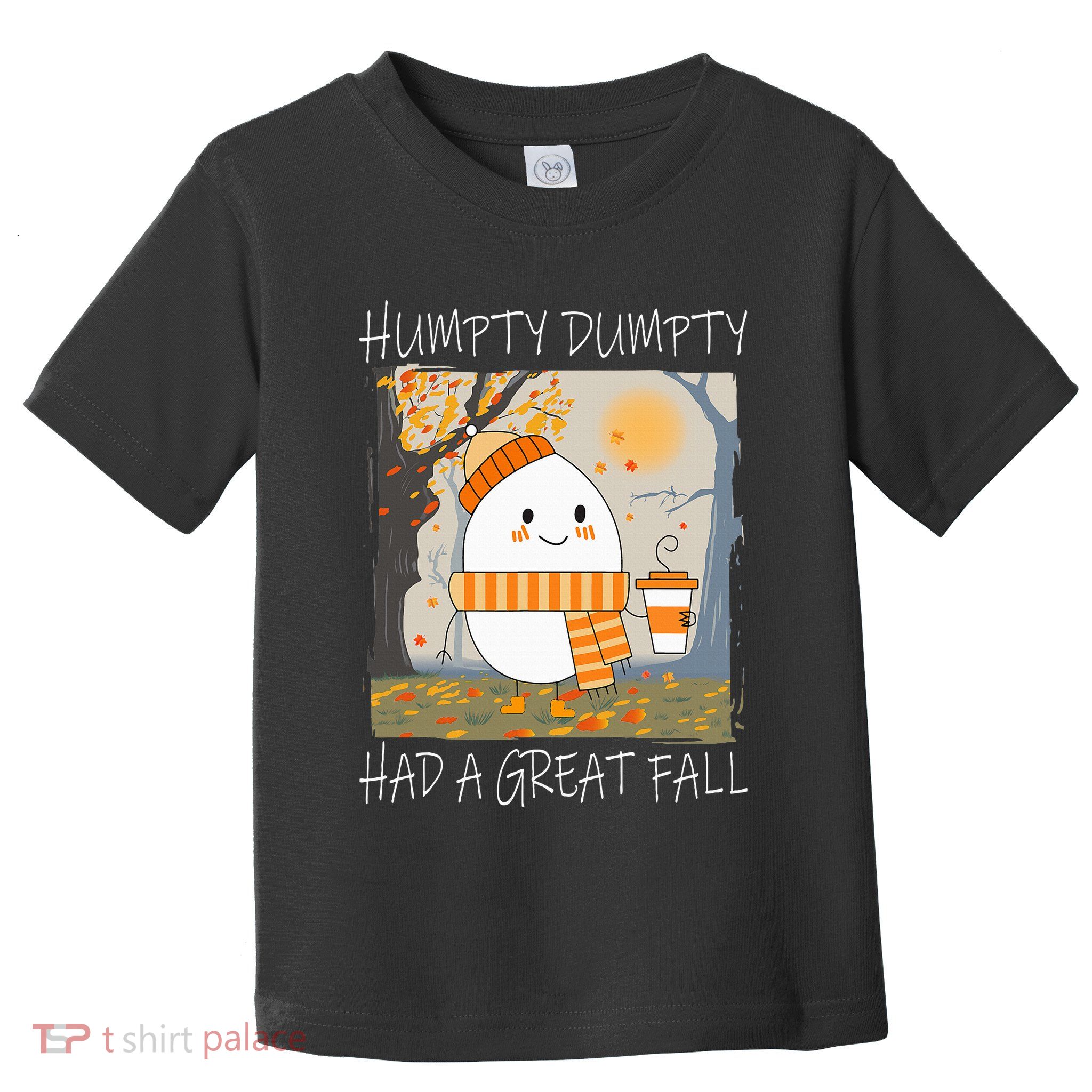 Humpty Dumpty Had A Great Fall Thanksgiving  Toddler T-Shirt