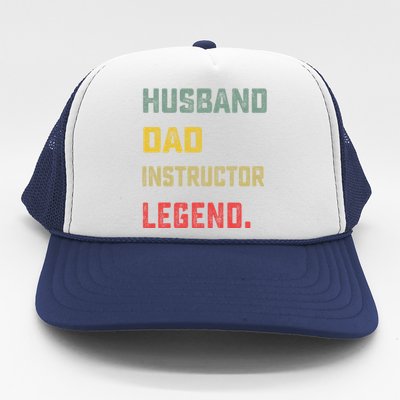 Husband Dad Instructor Legend FatherS Day Funny Meaningful Gift Trucker Hat