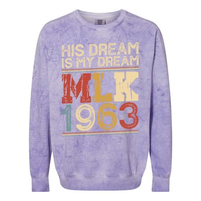 His Dream Is My Dream Black History Month Pride Mlk Jr 1963 Colorblast Crewneck Sweatshirt