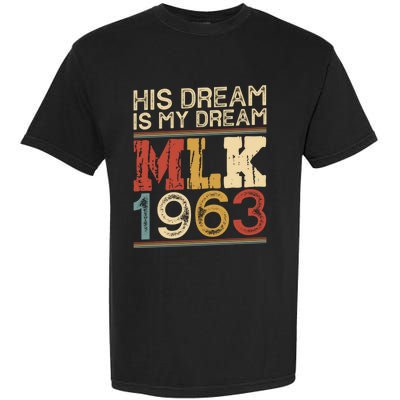 His Dream Is My Dream Black History Month Pride Mlk Jr 1963 Garment-Dyed Heavyweight T-Shirt