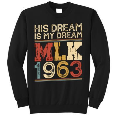 His Dream Is My Dream Black History Month Pride Mlk Jr 1963 Sweatshirt