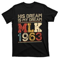 His Dream Is My Dream Black History Month Pride Mlk Jr 1963 T-Shirt