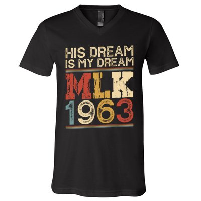 His Dream Is My Dream Black History Month Pride Mlk Jr 1963 V-Neck T-Shirt