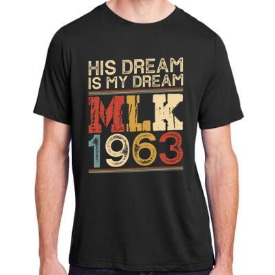 His Dream Is My Dream Black History Month Pride Mlk Jr 1963 Adult ChromaSoft Performance T-Shirt