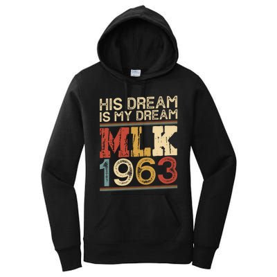 His Dream Is My Dream Black History Month Pride Mlk Jr 1963 Women's Pullover Hoodie