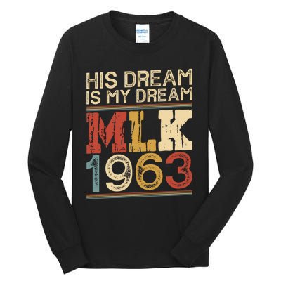 His Dream Is My Dream Black History Month Pride Mlk Jr 1963 Tall Long Sleeve T-Shirt