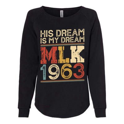 His Dream Is My Dream Black History Month Pride Mlk Jr 1963 Womens California Wash Sweatshirt