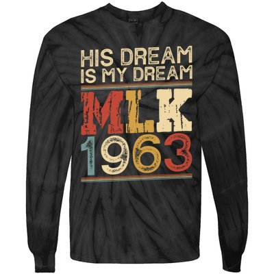 His Dream Is My Dream Black History Month Pride Mlk Jr 1963 Tie-Dye Long Sleeve Shirt