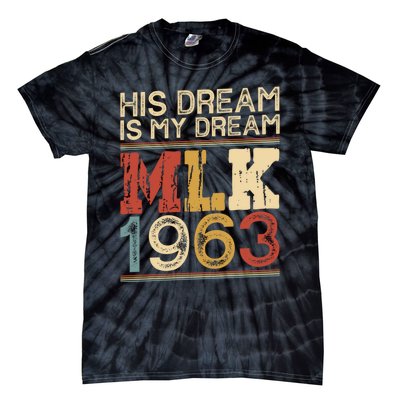 His Dream Is My Dream Black History Month Pride Mlk Jr 1963 Tie-Dye T-Shirt