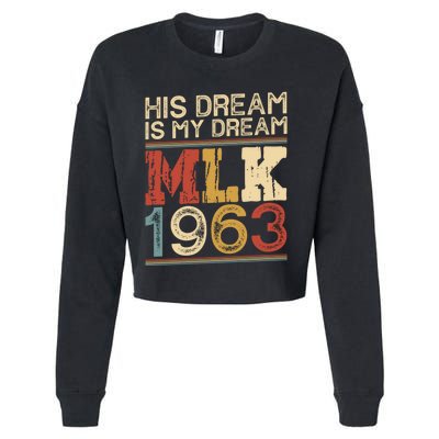 His Dream Is My Dream Black History Month Pride Mlk Jr 1963 Cropped Pullover Crew