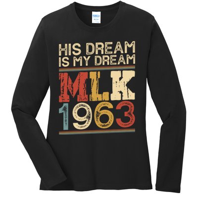 His Dream Is My Dream Black History Month Pride Mlk Jr 1963 Ladies Long Sleeve Shirt