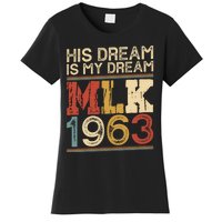 His Dream Is My Dream Black History Month Pride Mlk Jr 1963 Women's T-Shirt