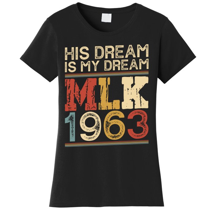 His Dream Is My Dream Black History Month Pride Mlk Jr 1963 Women's T-Shirt