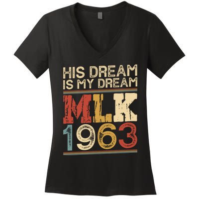 His Dream Is My Dream Black History Month Pride Mlk Jr 1963 Women's V-Neck T-Shirt