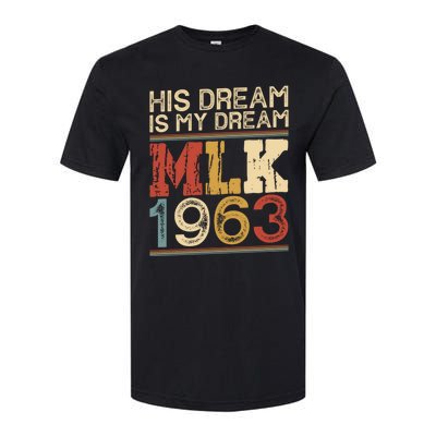 His Dream Is My Dream Black History Month Pride Mlk Jr 1963 Softstyle CVC T-Shirt