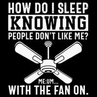How Do I Sleep Knowing People Dont Like Me With The Fan On Mousepad