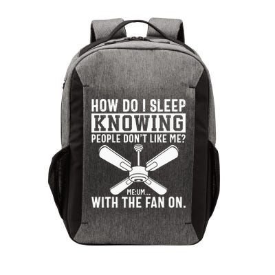 How Do I Sleep Knowing People Dont Like Me With The Fan On Vector Backpack