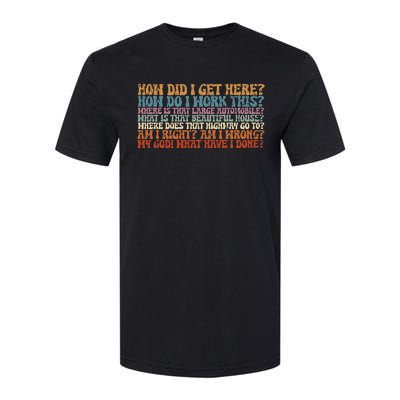 How Did I Get There Retro Things You May Ask Yourself Softstyle CVC T-Shirt