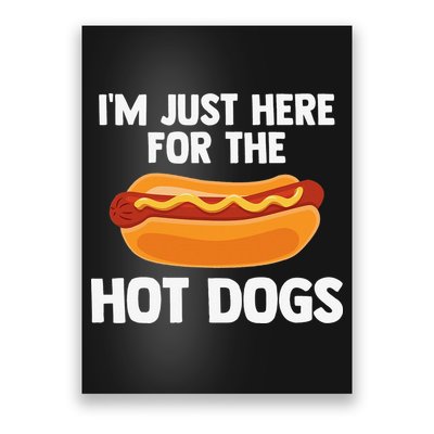 Hot Dog I'm Just Here For Hot Dogs Poster