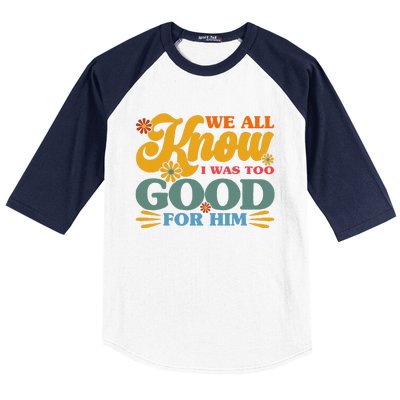 Happy Divorce I Was Too Good For Him Divorce Party Baseball Sleeve Shirt