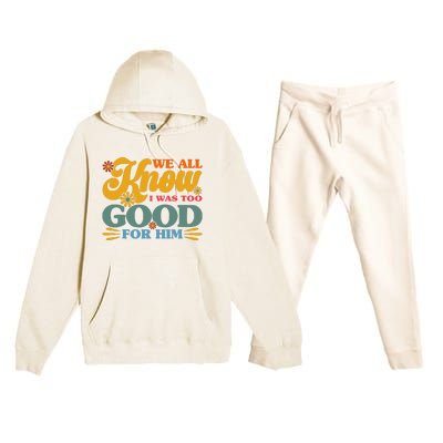 Happy Divorce I Was Too Good For Him Divorce Party Premium Hooded Sweatsuit Set