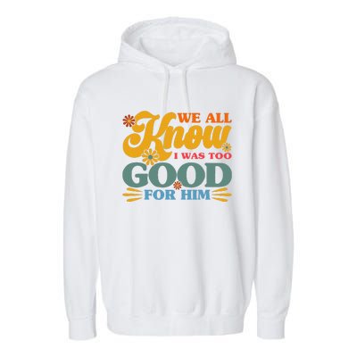 Happy Divorce I Was Too Good For Him Divorce Party Garment-Dyed Fleece Hoodie