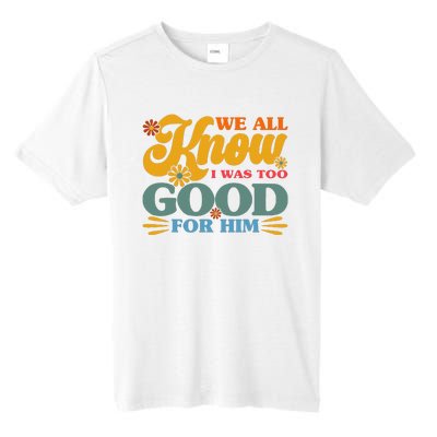 Happy Divorce I Was Too Good For Him Divorce Party Tall Fusion ChromaSoft Performance T-Shirt