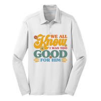 Happy Divorce I Was Too Good For Him Divorce Party Silk Touch Performance Long Sleeve Polo