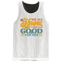 Happy Divorce I Was Too Good For Him Divorce Party Mesh Reversible Basketball Jersey Tank