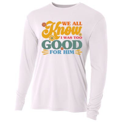 Happy Divorce I Was Too Good For Him Divorce Party Cooling Performance Long Sleeve Crew