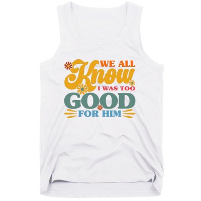 Happy Divorce I Was Too Good For Him Divorce Party Tank Top