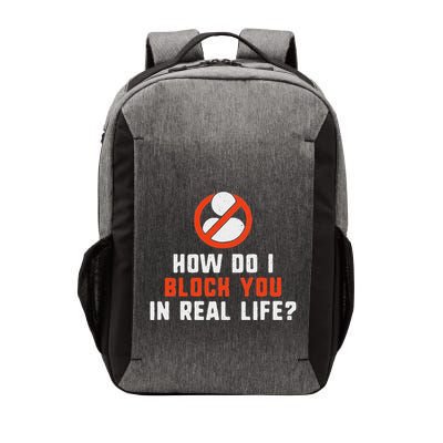 How Do I Block You In Real Life Vector Backpack