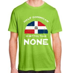 Half Dominican Is Better Than None Dominican Republic Dna Gift Adult ChromaSoft Performance T-Shirt